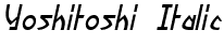 Yoshitoshi Italic